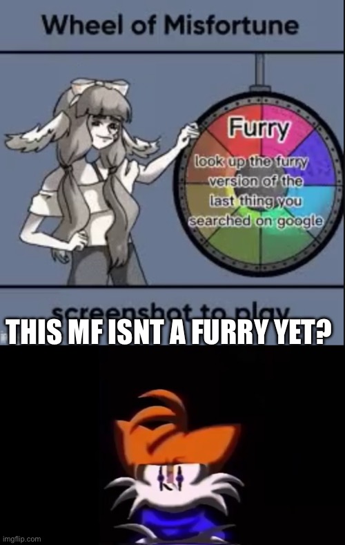 THIS MF ISNT A FURRY YET? | image tagged in sarah i am not going to do a rap battle | made w/ Imgflip meme maker