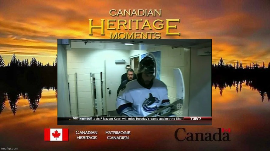 Canadian Heritage Moments | image tagged in canadian heritage moments | made w/ Imgflip meme maker