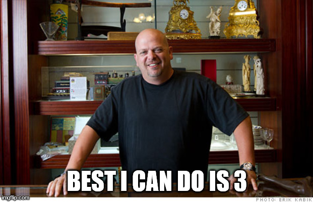 BEST I CAN DO IS 3 | image tagged in the best i can do | made w/ Imgflip meme maker