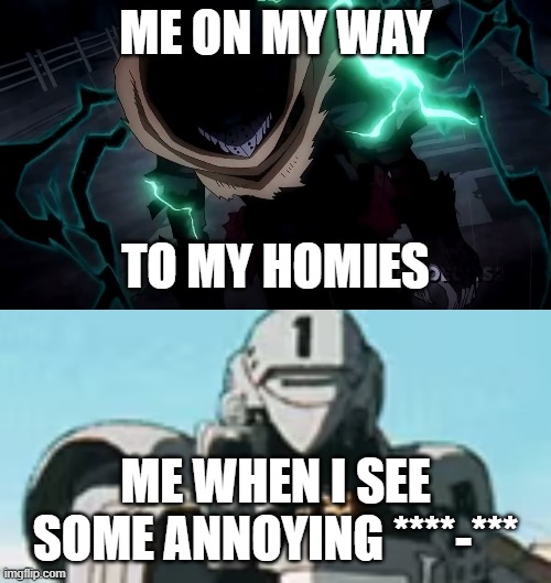 Me getting to the homies | ME ON MY WAY; TO MY HOMIES; ME WHEN I SEE SOME ANNOYING ****-*** | image tagged in the cold-ass walk | made w/ Imgflip meme maker