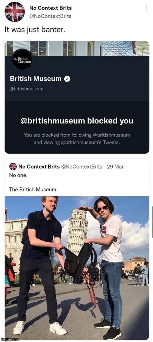 Blocked by British Museum | image tagged in blocked by british museum | made w/ Imgflip meme maker