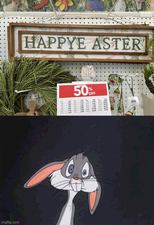 Happye Aster | image tagged in bugs bunny crazy face,easter,happy easter,you had one job,memes,spelling error | made w/ Imgflip meme maker