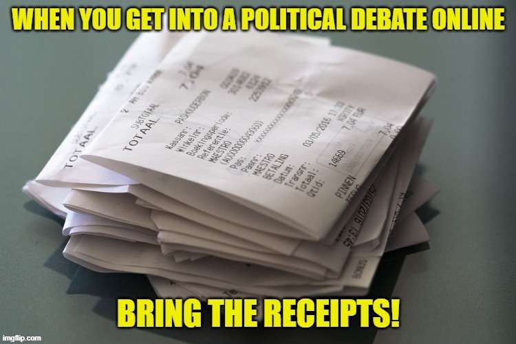 Facts Matter, Bring Receipts | image tagged in facts,fake news,bias,proof,evidence,lies | made w/ Imgflip meme maker