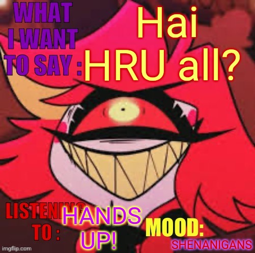 Wowzers | Hai
HRU all? HANDS UP! SHENANIGANS | image tagged in wowzers | made w/ Imgflip meme maker