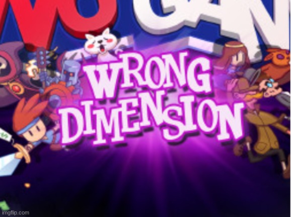 There is no game wrong dimension | image tagged in there is no game wrong dimension | made w/ Imgflip meme maker