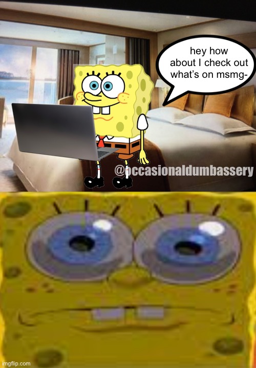 hey how about I check out what’s on msmg-; @occasionaldumbassery | image tagged in cruise ship bedroom,sobgih ans patbur | made w/ Imgflip meme maker
