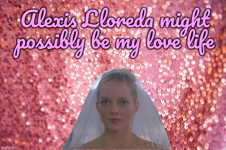 My Love Life | Alexis Lloreda might possibly be my love life | image tagged in pink sequin background,girl,pretty girl,disney,deviantart,princess | made w/ Imgflip meme maker