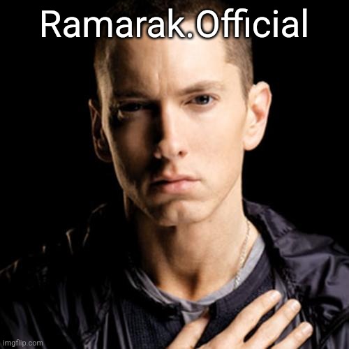 Eminem Meme | Ramarak.Official | image tagged in memes,eminem | made w/ Imgflip meme maker