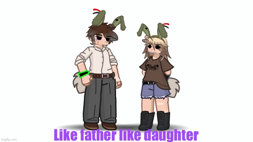 Weekly challenge :3 | Like father like daughter | made w/ Imgflip meme maker