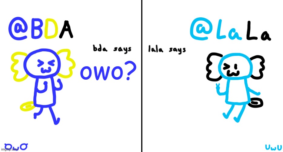 bda and lala announcment temp | owo? | image tagged in bda and lala announcment temp | made w/ Imgflip meme maker
