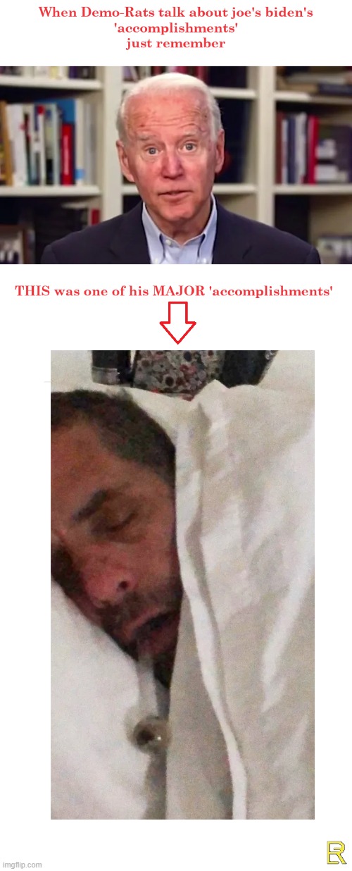 joey's 'accomplishment' | image tagged in joe biden,hunter biden,accomplishment,failure,sad but true | made w/ Imgflip meme maker