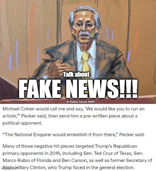 FAKE NEWS!!! | Talk about; FAKE NEWS!!! © Radical Liberal 2024 | image tagged in pecker,trump,lies,fake news,michael cohen,national enquirer | made w/ Imgflip meme maker