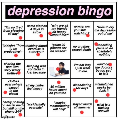 i don't like that i have most of these | image tagged in depression bingo | made w/ Imgflip meme maker