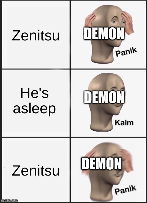 Run | Zenitsu; DEMON; He's asleep; DEMON; DEMON; Zenitsu | image tagged in memes,panik kalm panik | made w/ Imgflip meme maker