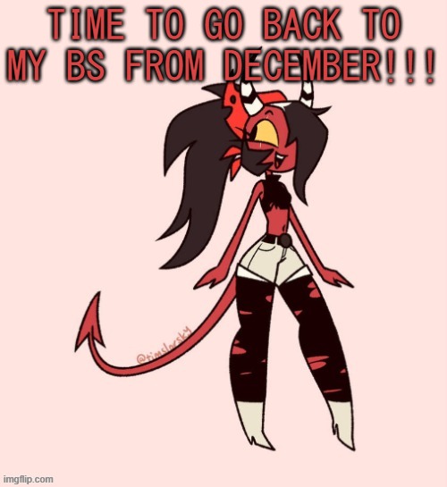 REMEMBER WHEN I STOLE THIS TEMP!!!???? | TIME TO GO BACK TO MY BS FROM DECEMBER!!! | image tagged in sallie may | made w/ Imgflip meme maker
