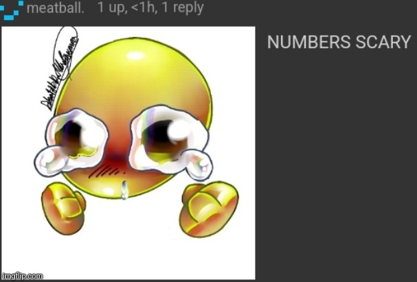 NUMBERS SCARY | image tagged in numbers scary | made w/ Imgflip meme maker