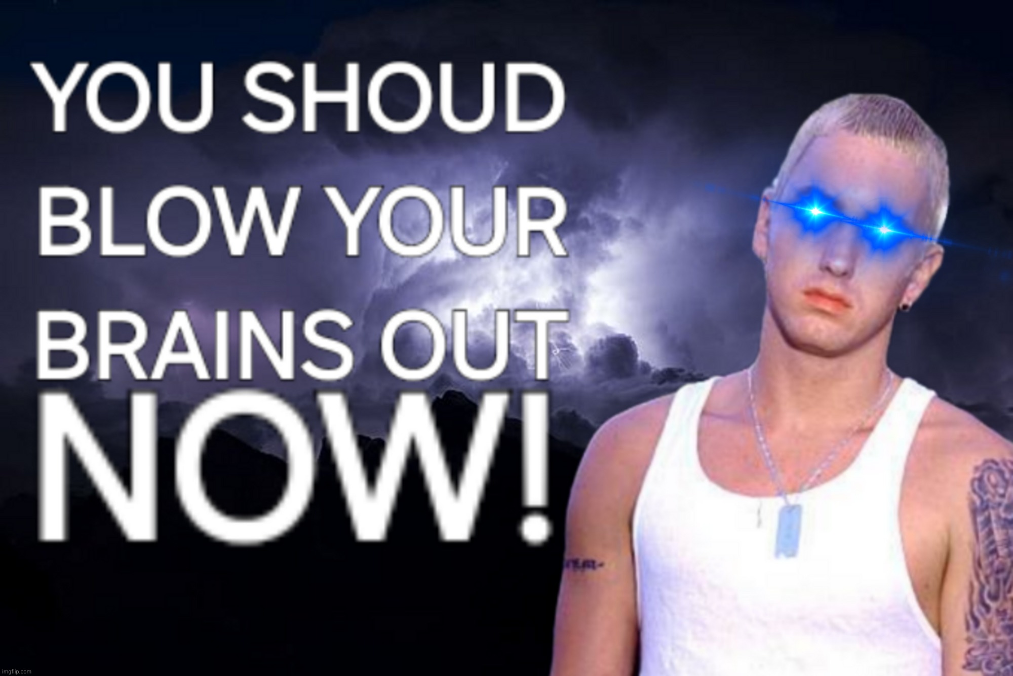 image tagged in eminem,slim shady,ltg,you should kill yourself now | made w/ Imgflip meme maker
