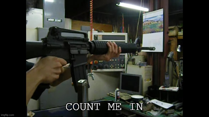 Colt M16A3 Aiming (Ver. III) | COUNT ME IN | image tagged in colt m16a3 aiming ver iii | made w/ Imgflip meme maker