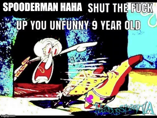 Only in ohio shut up you 9 year old | SPOODERMAN HAHA | image tagged in only in ohio shut up you 9 year old | made w/ Imgflip meme maker