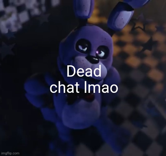 goofster | Dead chat lmao | image tagged in goofster | made w/ Imgflip meme maker