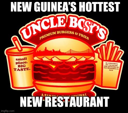 NEW GUINEA’S HOTTEST; S; NEW RESTAURANT | made w/ Imgflip meme maker