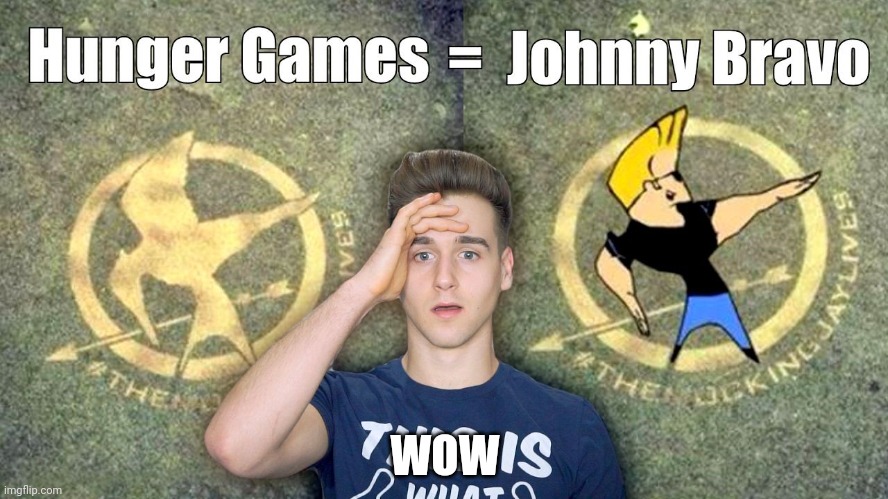WOW | WOW | image tagged in what,johnny bravo hunger games | made w/ Imgflip meme maker