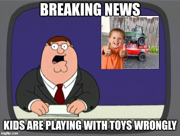 idk | BREAKING NEWS; KIDS ARE PLAYING WITH TOYS WRONGLY | image tagged in meme,memes,funny,funnies,peter griffin,peter griffin news | made w/ Imgflip meme maker