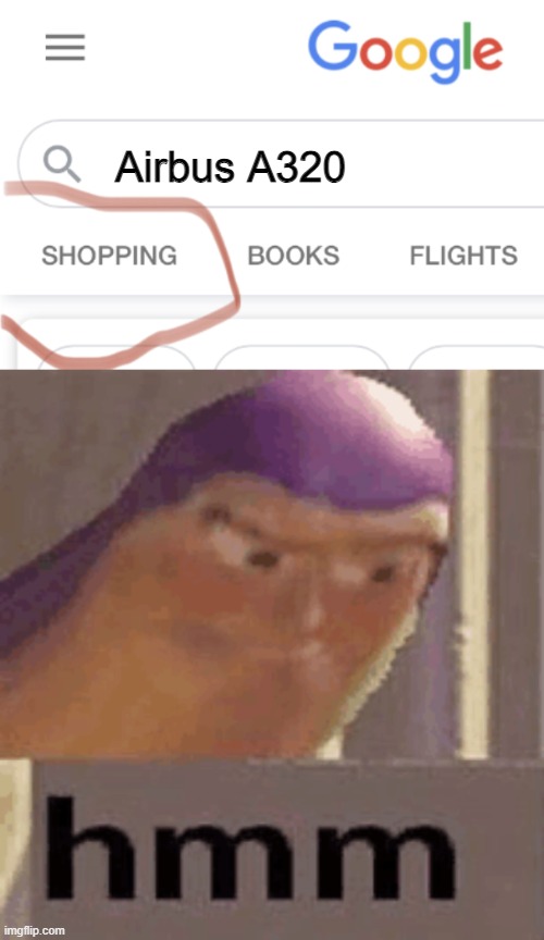 Hmmmmmmmmmmmmmmmmmmmmmmmmmmmmmmmmmmmmmmmmmmmmmmmmmmmmmmmmmmmmmmmmmmmmmmmmmmmmmmmmmmmmmmmmm | Airbus A320 | image tagged in shopping google,memes,aviation | made w/ Imgflip meme maker