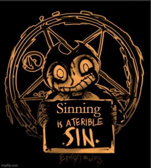X is a terrible sin | Sinning | image tagged in x is a terrible sin | made w/ Imgflip meme maker