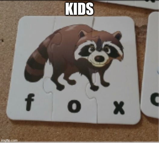 KIDS | image tagged in oh wow,you had one job | made w/ Imgflip meme maker