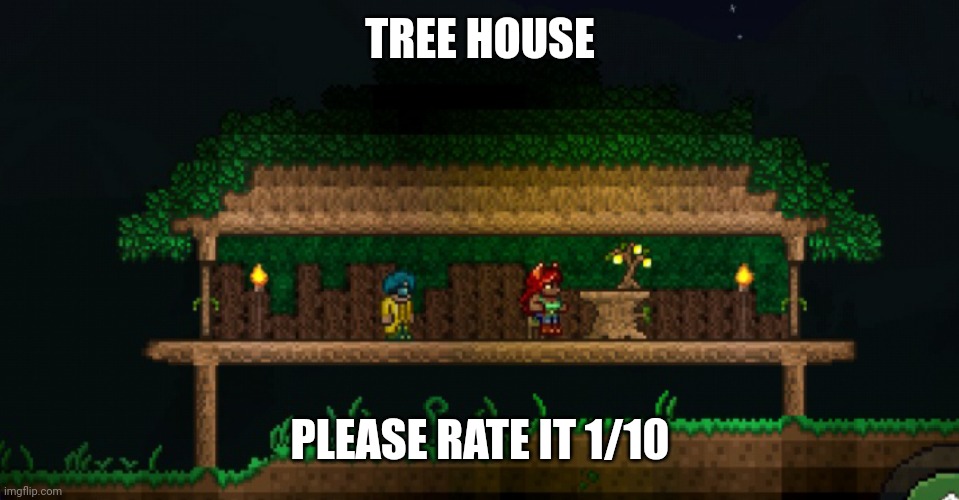 TREE HOUSE; PLEASE RATE IT 1/10 | image tagged in terraria,gaming,video games,screenshot,mobile | made w/ Imgflip meme maker