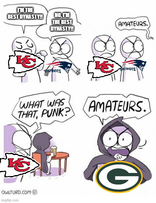 We went for a three-peat before the Super Bowl existed. Suck it, Bears!! | I'M THE BEST DYNASTY!! NO, I'M THE BEST DYNASTY!! | image tagged in amateurs | made w/ Imgflip meme maker