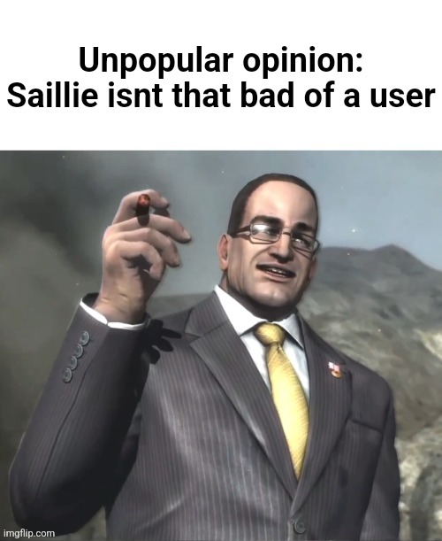 here come the notifications | Unpopular opinion: Saillie isnt that bad of a user | image tagged in armstrong announces announcments | made w/ Imgflip meme maker