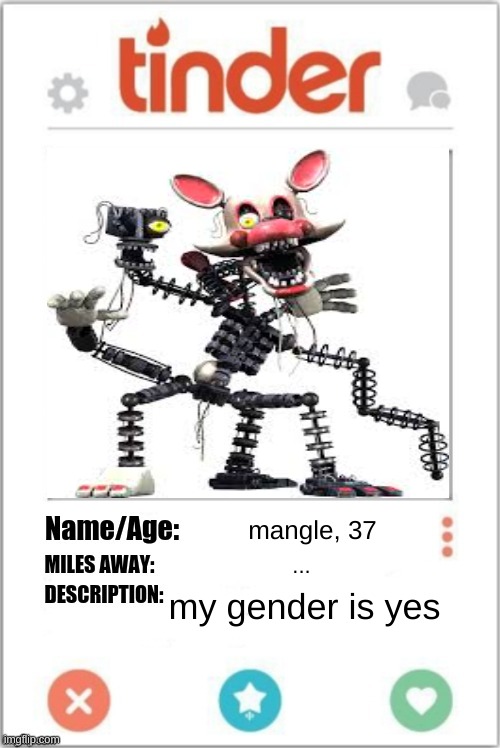 Tinder Profile | mangle, 37 ... my gender is yes | image tagged in tinder profile | made w/ Imgflip meme maker