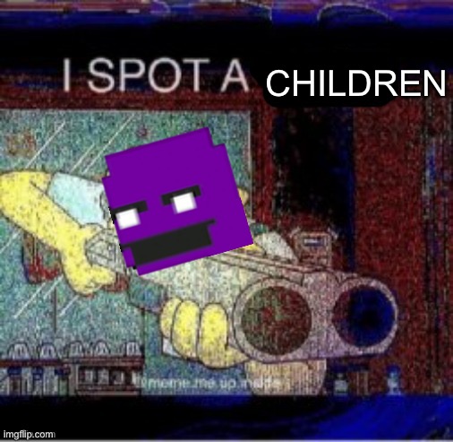 Rest in peace bro | CHILDREN | image tagged in i spot a x | made w/ Imgflip meme maker