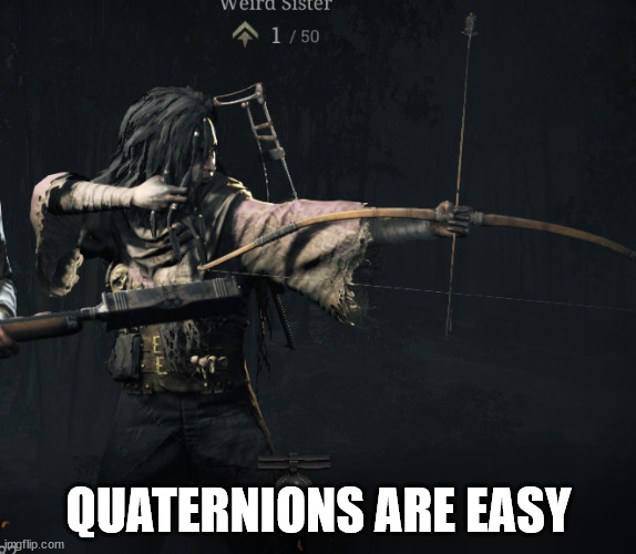 Quaternions are hard in game development | QUATERNIONS ARE EASY | image tagged in trying to hit x,game development,video games,math | made w/ Imgflip meme maker