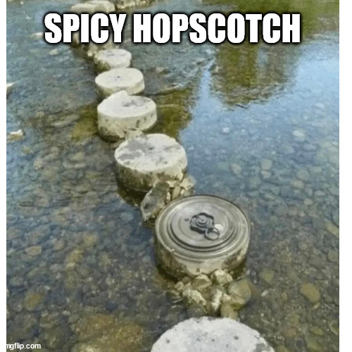 Spicy Hopscotch | SPICY HOPSCOTCH | image tagged in claymore,hopscotch,steps | made w/ Imgflip meme maker