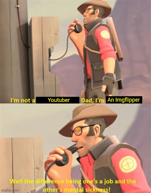 TF2 Sniper | Youtuber An Imgflipper | image tagged in tf2 sniper | made w/ Imgflip meme maker