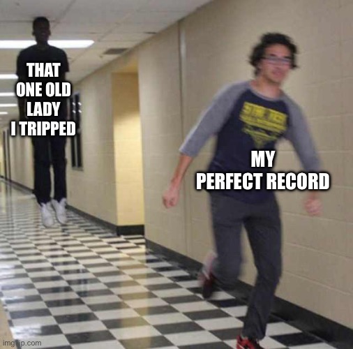 Yes | THAT ONE OLD LADY I TRIPPED; MY PERFECT RECORD | image tagged in floating boy chasing running boy | made w/ Imgflip meme maker
