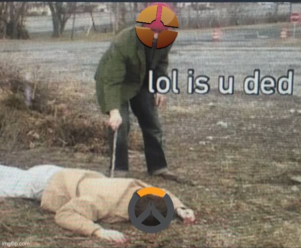 lol is you ded | image tagged in lol is you ded | made w/ Imgflip meme maker