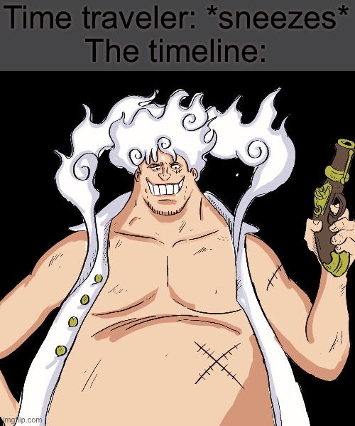 Two Piece | Time traveler: *sneezes*
The timeline: | image tagged in one piece,memes,funny,anime,funny memes | made w/ Imgflip meme maker