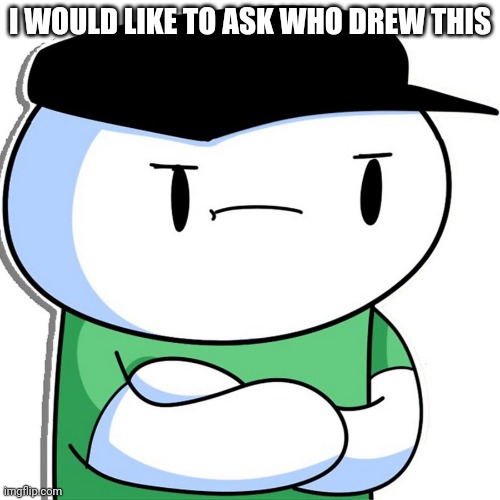 Odd ones out | I WOULD LIKE TO ASK WHO DREW THIS | image tagged in odd ones out | made w/ Imgflip meme maker