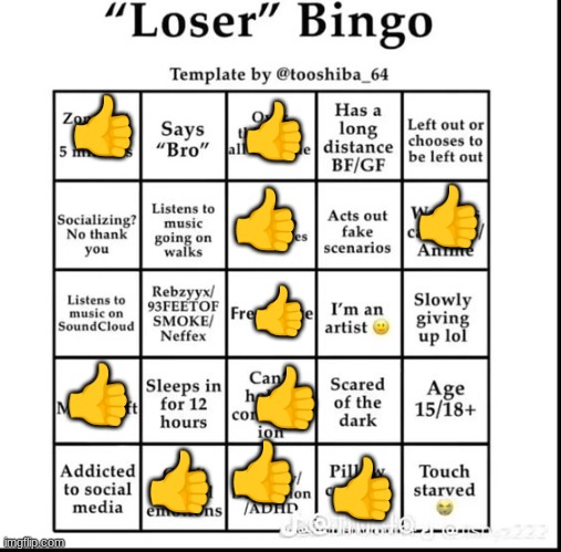loser bingo | 👍; 👍; 👍; 👍; 👍; 👍; 👍; 👍; 👍; 👍 | image tagged in loser bingo | made w/ Imgflip meme maker