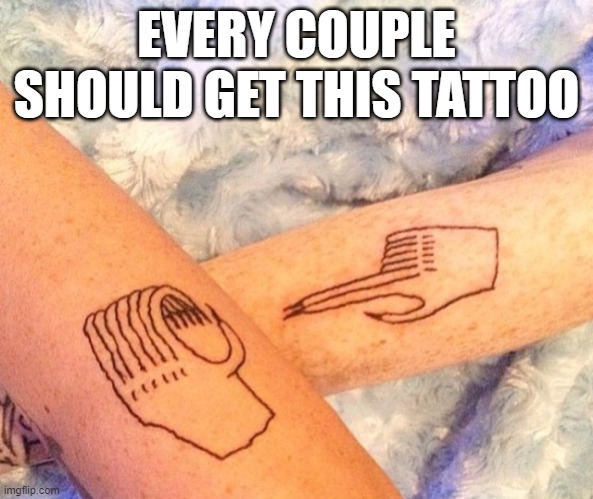 Tattoo | EVERY COUPLE SHOULD GET THIS TATTOO | image tagged in sex jokes | made w/ Imgflip meme maker