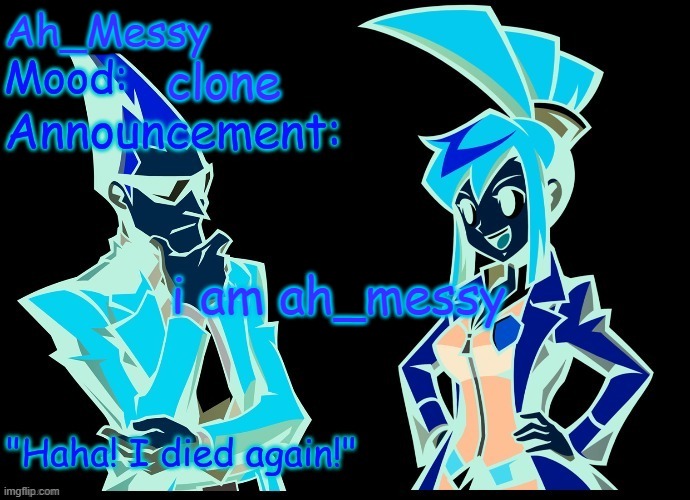 i am the inverted | Ah_Messy; clone; i am ah_messy | image tagged in huh_neat ghost trick temp thanks knockout offical | made w/ Imgflip meme maker