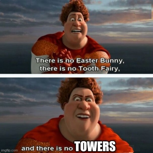 TIGHTEN MEGAMIND "THERE IS NO EASTER BUNNY" | TOWERS | image tagged in tighten megamind there is no easter bunny | made w/ Imgflip meme maker