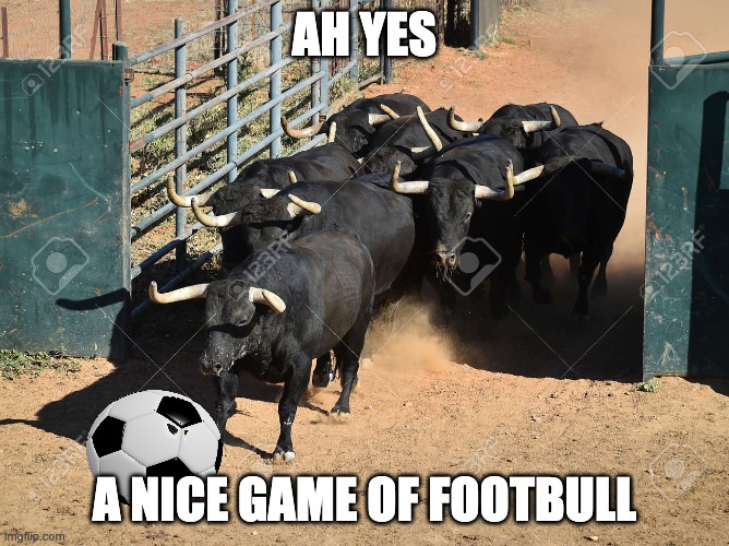 AH YES; A NICE GAME OF FOOTBULL | made w/ Imgflip meme maker