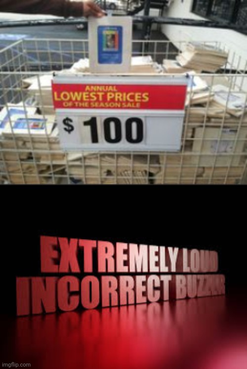 "$100" | image tagged in extremely loud incorrect buzzer,price,prices,you had one job,memes,high | made w/ Imgflip meme maker