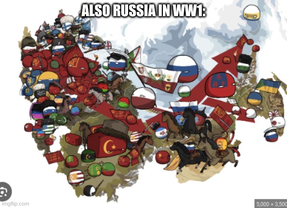 ALSO RUSSIA IN WW1: | made w/ Imgflip meme maker