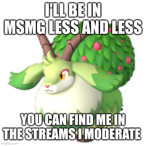 Caprity | I'LL BE IN MSMG LESS AND LESS; YOU CAN FIND ME IN THE STREAMS I MODERATE | image tagged in caprity | made w/ Imgflip meme maker